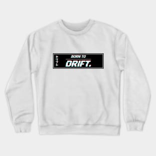 Born 2 Drift Crewneck Sweatshirt